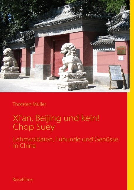 Xi'an, Beijing und kein! Chop Suey - Thorsten Müller