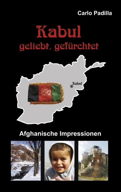Kabul - geliebt, gef&uuml;rchtet - Carlo Padilla