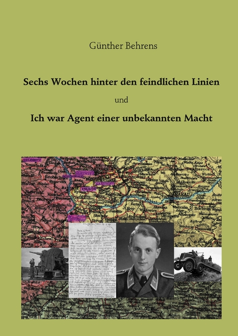 Sechs Wochen hinter den feindlichen Linien - G&uuml;nther Behrens