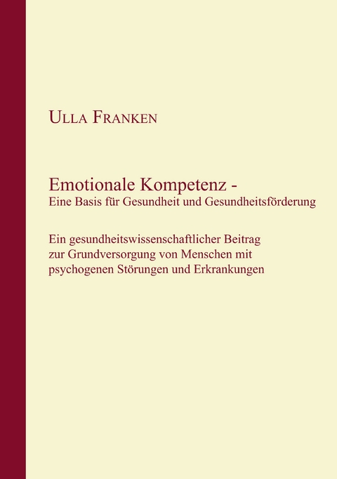 Emotionale Kompetenz - Eine Basis f&uuml;r Gesundheit und Gesundheitsf&ouml;rderung - Ulla Franken