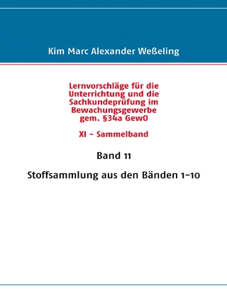 Lernvorschläge für die Sachkundeprüfung im Bewachungsgewerbe gem. §34a GewO XI - Sammelband