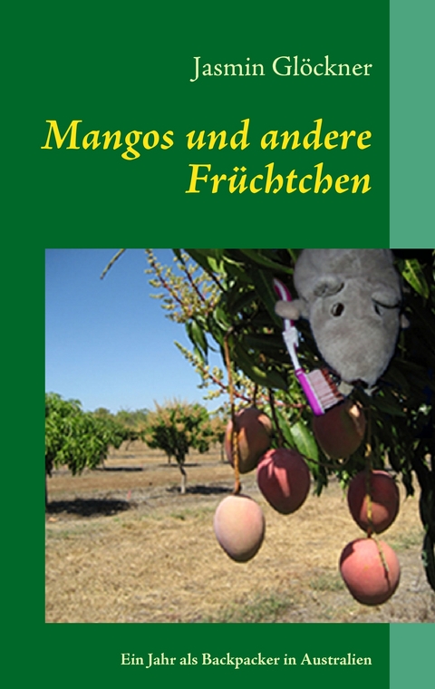 Mangos und andere Fr&uuml;chtchen - Jasmin Gl&ouml;ckner