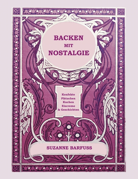 Backen mit Nostalgie - Suzanne Barfuss