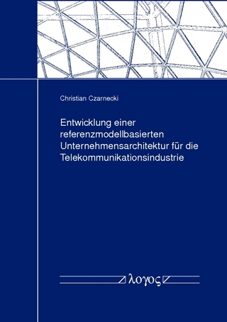 Entwicklung einer referenzmodellbasierten Unternehmensarchitektur für die Telekommunikationsindustrie