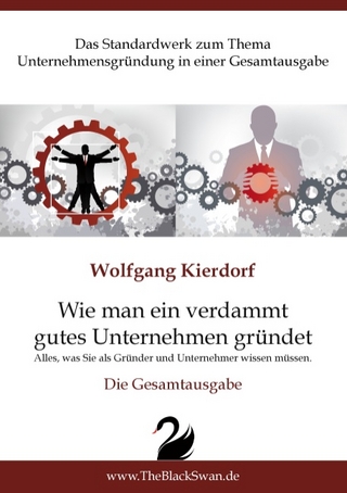 Wie man ein verdammt gutes Unternehmen gründet - Die Gesamtausgabe