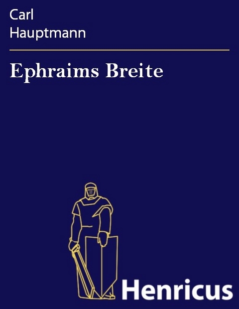 Ephraims Breite -  Carl Hauptmann