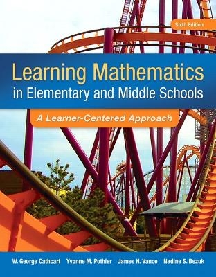 Learning Mathematics in Elementary and Middle School - George Cathcart, Yvonne Pothier, James Vance, Nadine Bezuk