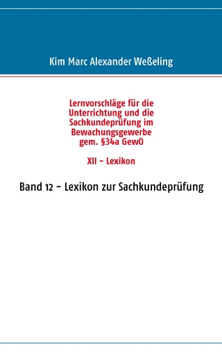 Lernvorschläge für die Sachkundeprüfung im Bewachungsgewerbe gem. §34a GewO XII - Lexikon