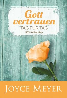 Gott vertrauen-Tag f&uuml;r Tag - Joyce Meyer
