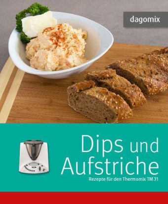 Dips und Aufstriche Rezepte f&uuml;r den Thermomix TM 31 - Gabriele Dargewitz, Andrea Dargewitz