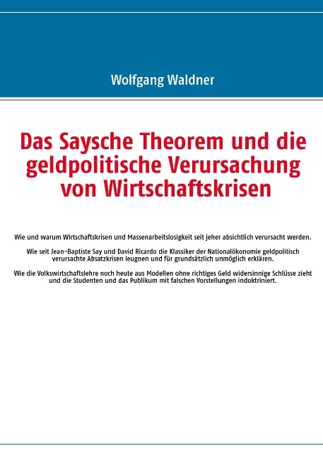 Das Saysche Theorem und die geldpolitische Verursachung von Wirtschaftskrisen - Wolfgang Waldner