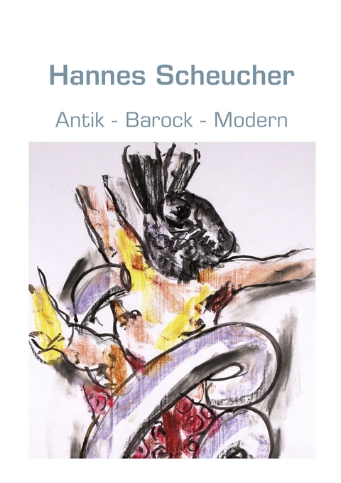 Antik - Barock - Modern - Hannes Scheucher
