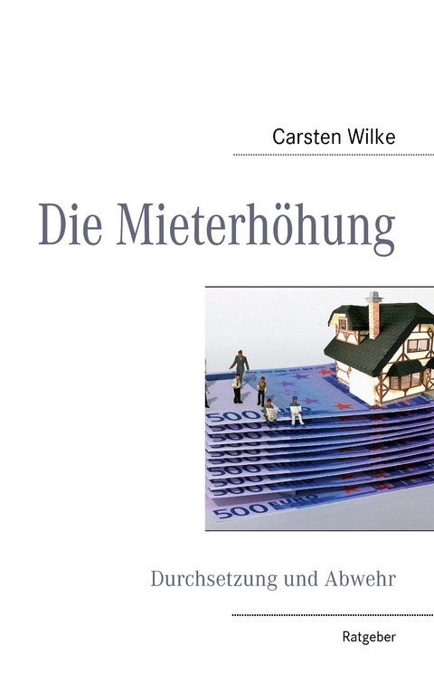 Die Mieterh&ouml;hung - Carsten Wilke