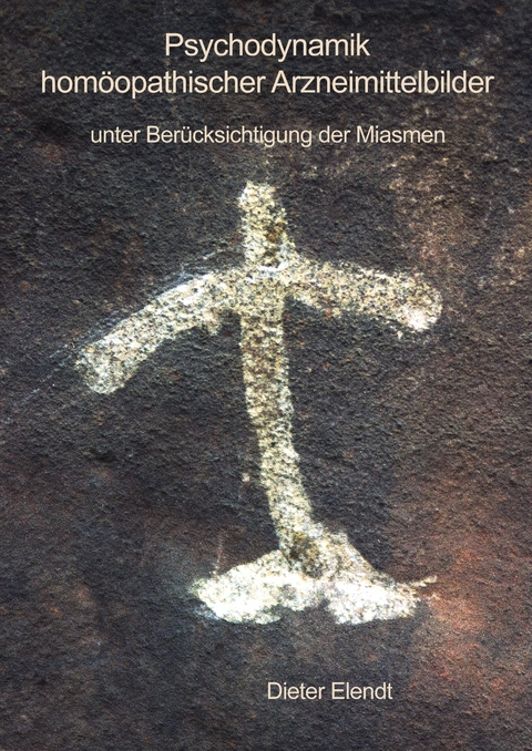 Psychodynamik hom&ouml;opathischer Arzneimittelbilder - Dieter Elendt