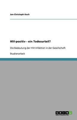 HIV-positiv - ein Todesurteil? - Jan-Christoph Koch
