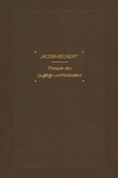 Therapie des S&auml;uglings- und Kindesalters - Abraham Jacobi, O. Reunert