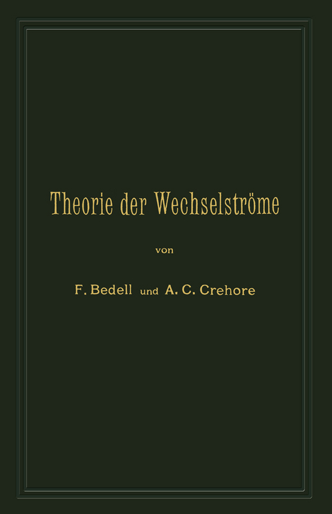 Theorie der Wechselstr&ouml;me in analytischer und graphischer Darstellung - Frederick Bedell, A.C. Crehore