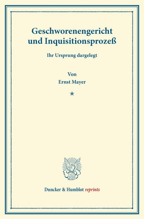 Geschworenengericht und Inquisitionsproze&szlig;. - Ernst Mayer