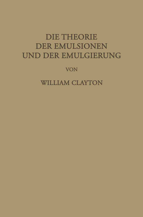 Die Theorie der Emulsionen und der Emulgierung - William Clayton, F. G. Donnan, L. Farmer Loeb