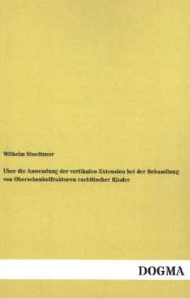 Ãber die Anwendung der vertikalen Extension bei der Behandlung von Oberschenkelfrakturen rachitischer Kinder