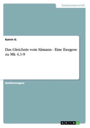 Das Gleichnis vom SÃ¤mann - Eine Exegese zu Mk 4,1-9
