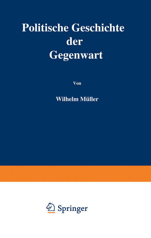 Politische Geschichte der Gegenwart - Wilhelm M&uuml;ller