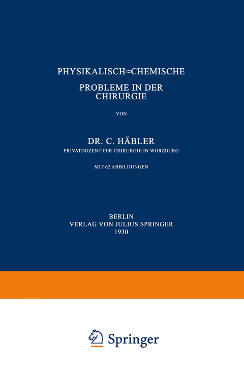 Physikalisch-Chemische Probleme in der Chirurgie - C. H&auml;bler