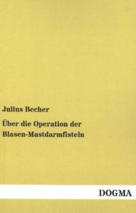 Ãber die Operation der Blasen-Mastdarmfisteln