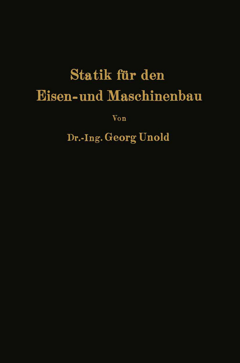 Statik f&uuml;r den Eisen- und Maschinenbau - Georg Unold