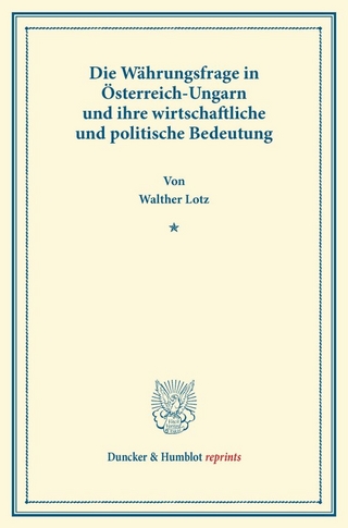 Die Währungsfrage in Österreich-Ungarn und ihre wirtschaftliche und politische Bedeutung.