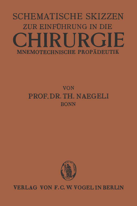 Schematische Skizzen zur Einf&uuml;hrung in die Chirurgie (Mnemotechnische Propaedeutik) - Th. Naegli-Bonn