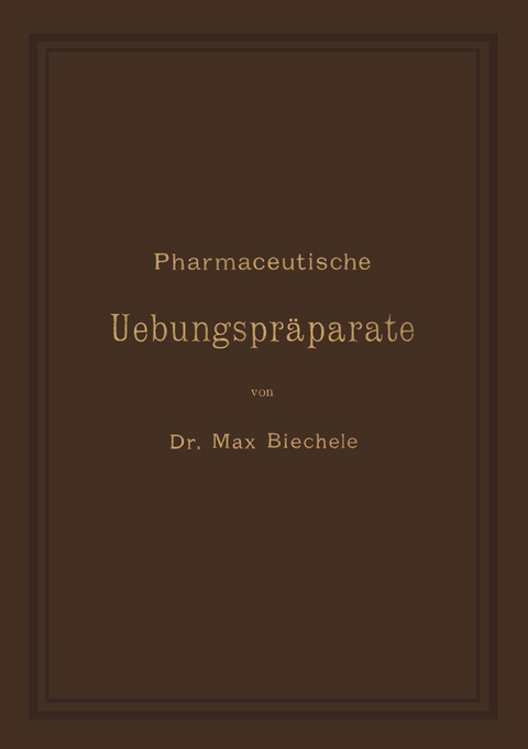 Pharmaceutische Uebungspr&auml;parate - Max Biechele