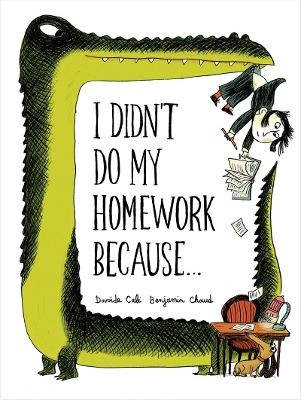 I Didn't Do My Homework Because - Benjamin Chaud, Davide Cali