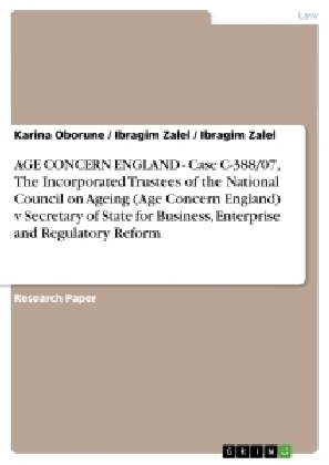 AGE CONCERN ENGLAND - Case C-388/07, The Incorporated Trustees of the National Council on Ageing (Age Concern England) v Secretary of State for Business, Enterprise and Regulatory Reform - Karina Oborune, Ibragim Zalel