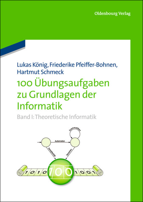 100 &Uuml;bungsaufgaben zu Grundlagen der Informatik - Friederike Pfeiffer-Bohnen, Hartmut Schmeck