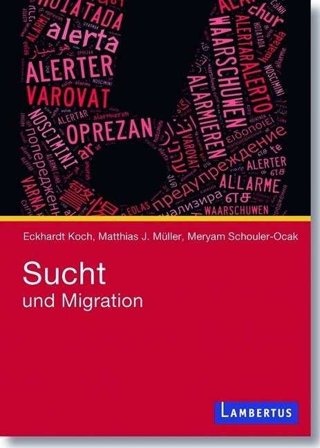 Sucht und Migration - Eckhardt Koch, Matthias J. M&uuml;ller, Meryam Schouler-Ocak