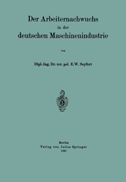 Der Arbeiternachwuchs in der deutschen Maschinenindustrie - E. W. Seyfert