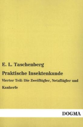 Praktische Insektenkunde - E. L. Taschenberg