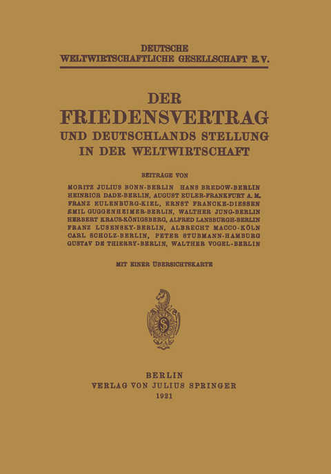 Der Friedensvertrag und Deutschlands Stellung in der Weltwirtschaft - Moritz Julius Bonn, Hans Bedow, Heinrich Dade, August Euler, Franz Eulenburg, Ernst Francke, Emil Guggenheimer, Walther Jung, Herbert Kraus, Alfred Lansburgh, Franz Lusensky, Albrecht Macco, Carl Scholz, Peter Stubmann, Gustav de Thierry