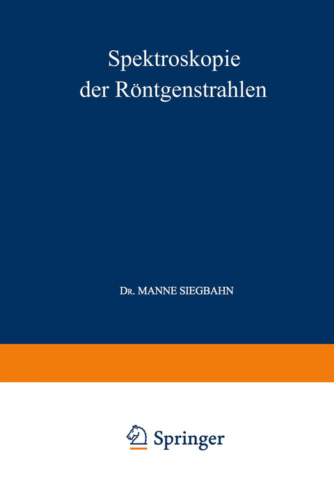Spektroskopie der R&ouml;ntgenstrahlen - Manne Siegbahn