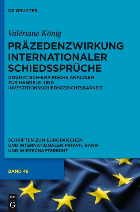 Pr&auml;zedenzwirkung internationaler Schiedsspr&uuml;che - Val&eacute;riane K&ouml;nig