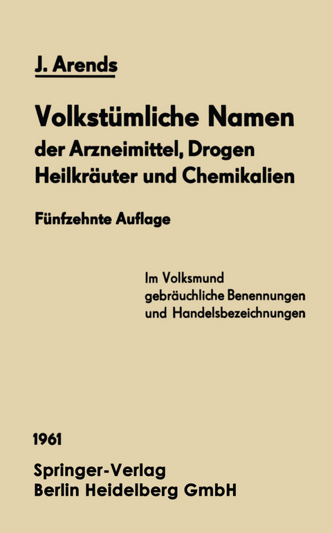 Volkst&uuml;mliche Namen der Arzneimittel, Drogen Heilkr&auml;uter und Chemikalien - Johannes Arends