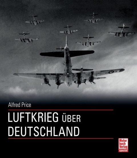 Luftkrieg &uuml;ber Deutschland - Alfred Price