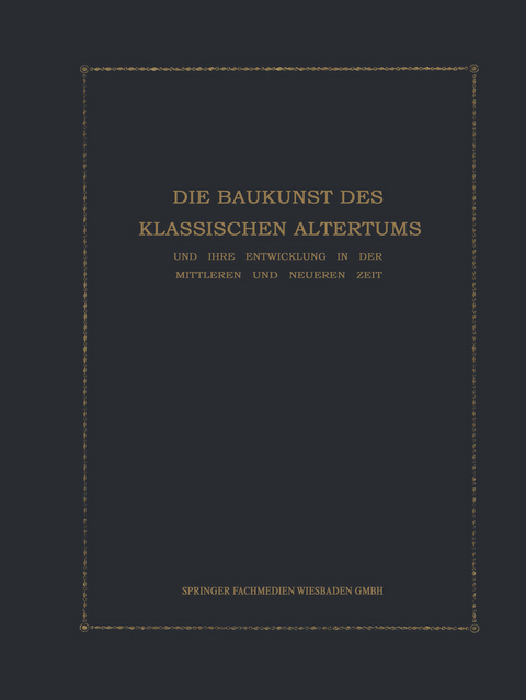 Die Baukunst des Klassischen Altertums und ihre Entwicklung in der mittleren und neueren Zeit - Julius Kohte