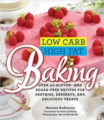 Low Carb High Fat Baking - Mariann Andersson