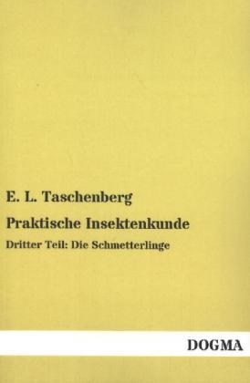 Praktische Insektenkunde. Tl.3