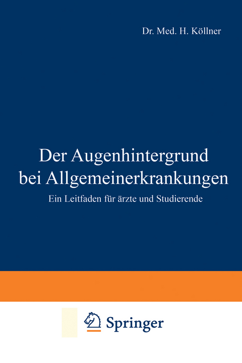 Der Augenhintergrund bei Allgemeinerkrankungen - H. K&ouml;llner