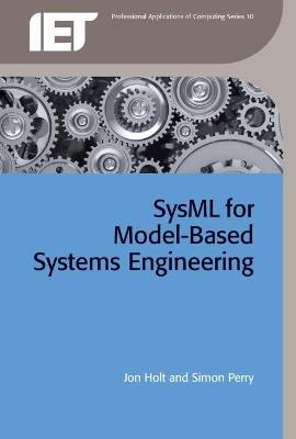 SysML for Systems Engineering - Jon Holt, Simon Perry