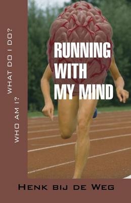 Running with My Mind - Henk Bij De Weg