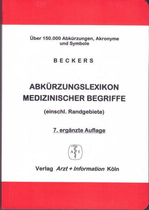 Abk&uuml;rzungslexikon medizinischer Begriffe (einschl. Randgebiete) - Heinz Beckers